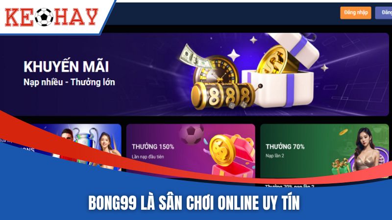 BONG99 là sân chơi online uy tín