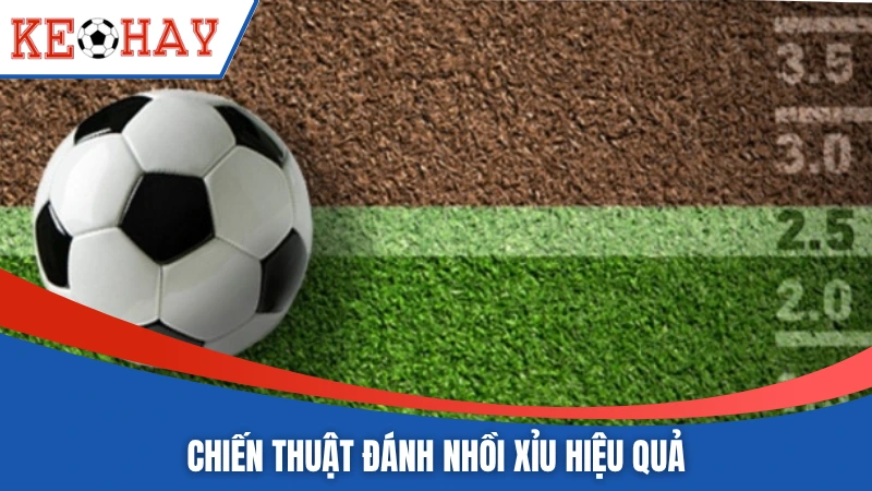 Chiến thuật đánh nhồi xỉu hiệu quả