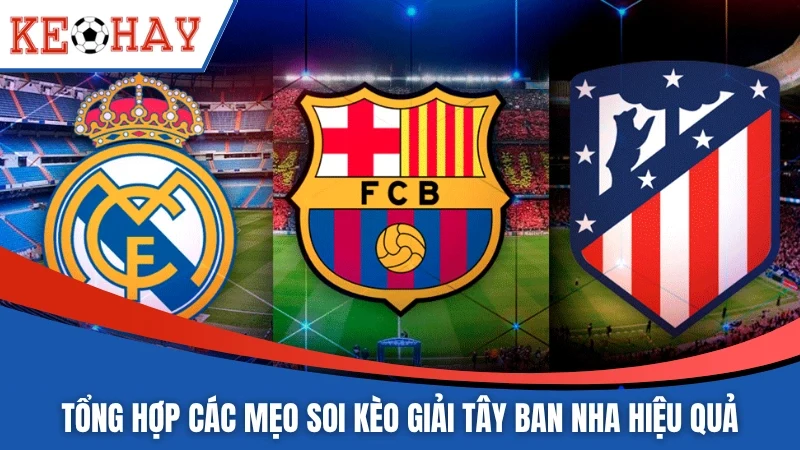 Tổng hợp các mẹo soi kèo giải Tây Ban Nha hiệu quả